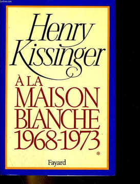 A la maison blanche 1968-1973. KISSINGER Henry