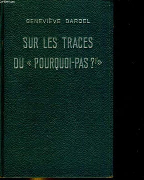 "Sur les traces du "" pourquoi-pas?""". DARDEL Geneviève
