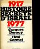 1917- 1977 Histoire secrète d'Israel. DEROGY Jacques HESI Carmel