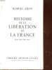 Histoire de la libération de la France Juin 1944-Mai 1945. ARON Robert
