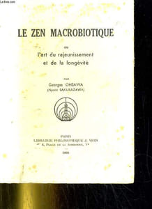 Le zen macrobiotique ou l'art du rajeunissemnt et de la longévité