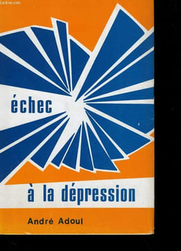 ECHEC A LA DEPRESSION.. ANDRE ADOUL.