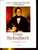 LES COMPOSITEURS CELEBRES. FRANZ SCHUBERT. COLLECTIF