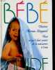 BEBE GUIDE. TOUT CE QU'IL FAUT SAVOIR DE LA NAISSANCE A TROIS ANS. Dr MIRIAM STOPPARD