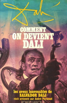 COMMENT ON DEVIENT DALI. LES AVEUX INAVOUABLES DE SALVADOR DALI. DALI