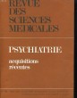 REVUE DES SCIENCES MEDICALES N°192. PSYCHIATRIE, ACQUISITIONS RECENTES. COLLECTIF