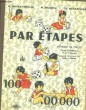 PAR ETAPES DE 100 A 100 000. METHODE DE CALCUL. COURS ELEMENTAIRES 1re ET 2e ANNEE, CLASSES DE 10e ET 9e DES LYCEES ET COLLEGES. COLLECTIF