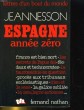 ESPAGNE, ANNEE ZERO. J.E. JEANNESSON