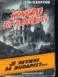 HONGRIE, TERRE DECHIREE. (JE REVIENS DE BUDAPEST...). F. DE GEOFFRE