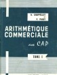ARITHMETIQUE COMMERCIALE AUX CAP. TOME 1. CHAPELLET / PAGET