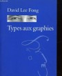 TYPES AUX GRAPHIES. DAVID LEE FONG