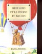 BEBE OURS ET LA COURSE EN BALLON. EMMA FISCHEL