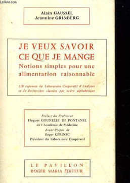 JE VEUX SAVOIR CE QUE JE MANGE, NOTIONS SIMPLES POUR UNE ALIMENTATION RAISONNABLE. ALAIN GAUSSEL / JEANNINE GRINBERG