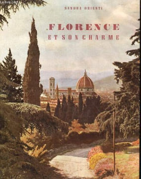 FLORENCE ET SON CHARME. GUIDE PRATIQUE DE LA VILLE ET DES MONUMENTS. SANDRA ORIENTI