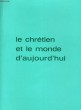 LE CHRETIEN ET LE MONDE D'AUJOURD'HUI. EXPOSES A DEUX VOIX SUR LE PROBLEME RELIGIEUX. GONTRAN BROSARD ET GABRIEL DUPLAND