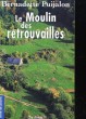 LE MOULIN DES RETROUVAILLES. BERNADETTE PUIJALON