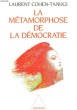 LA METAMORPHOSE DE LA DEMOCRATIE. LAURENT COHEN-TANUGI