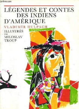 LEGENDES ET CONTES DES INDIENS D'AMERIQUE. VLADIMIR HULPACH