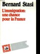 L'IMMIGRATION, UNE CHANCE POUR LA FRANCE. BERNARD STASI