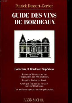 GUIDE DES VINS DE BORDEAUX. BORDEAUX ET BORDEAUX SUPERIEUR. PARTICK DUSSERT-GERBER