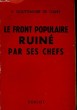 LE FRONT POPULAIRE RUINE PAR SES CHEFS. F. GOUTTENOIRE DE TOURY