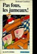 PAS FOUS, LES JUMEAUX!. BERTRAND GAUTHIER
