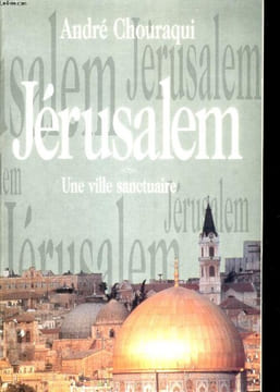 JERUSALEM. UNE VILLE SANCTUAIRE. ANDRE CHOURAQUI
