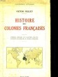 HISTOIRE DES COLONIES FRANCAISES. VICTOR PIQUET