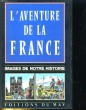 L'AVENTURE DE LA FRANCE. IMAGES DE NOTRE HISTOIRE. PHILIPPE CONRAD