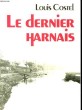 LE DERNIER HARNAIS. LOUIS COSTEL