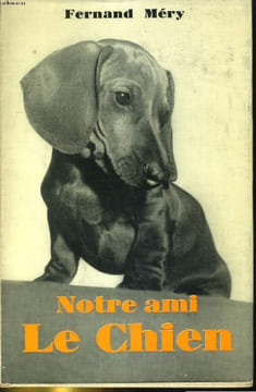 NOTRE AMI LE CHIEN (AVOIR UN CHIEN). FERNAND MERY