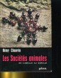 LES SOCIETES ANIMALES DE L'ABEILLE AU GORILLE. REMY CHAUVIN