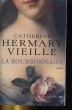 LA BOURBONNAISE. ROMAN. CATHERINE HERMARY-VIEILLE