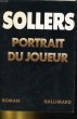 PORTRAIT DU JOUEUR. ROMAN. PHILIPPE SOLLERS