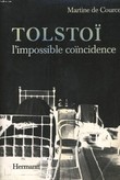TOLSTOI, L'IMPOSSIBLE COINCIDENCE. MARTINE DE COURCEL