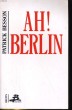 AH! BERLIN. RECIT. PATRICK BESSON