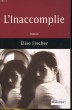 L'INACCIMPLIE. ROMAN. ELISE FISCHER