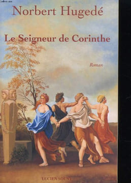 LE SEIGNEUR DE CORINTHE. ROMAN. NORBERT HUGEDE