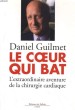 LE COEUR QUI BAT. L'EXTRAORDINAIRE AVENTURE DE LA CHIRURGIE CARDIAQUE. DANIEL GUILMET