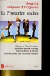 LA PROTECTION SOCIALE. HISTOIRE DE L'ETAT-PROVEDENCE, VIEILLESSE, FAMILLE, CHOMAGE, PAUVRETE, SANTE, RETRAITES, L'EUROPE SOCIALE DANS L'ECONOMIE ...