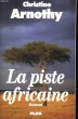LA PISTE AFRICAINE. ROMAN. CHRISTINE ARNOTHY