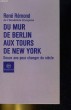 DU MUR DE BERLIN AUX TOURS DE NEW YORK. DOUZE ANS POUR CHANGER DE SIECLE. RENE REMOND