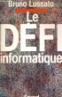 LE DEFI INFORMATIQUE. BRUNO LUSSATO