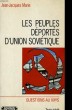 LES PEUPLES DEPORTES D'UNION SOVIETIQUE. QUESTIONS AU XXe S. JEAN-JACQUES MARIE