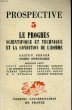 PROSPECTIVE 5. LE PROGRES SCIENTIFIQUE ET TECHNIQUE ET LA CONDITION DE L'HOMME. COLLECTIF