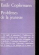 PROBLEMES DE LA JEUNESSE. EMILE COPFERMANN