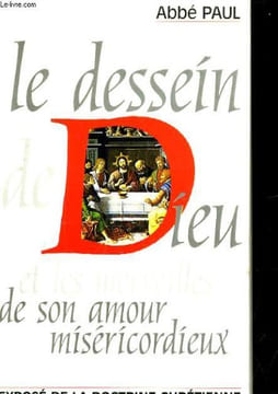 LE DESSEIN DE DIEU ET LES MERVEILLES DE SON AMOUR MISERICORDIEUX. EXPOSE DE LA DOCTRINE CHRETIENNE. ABBE PAUL