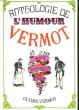 ANTHOLOGIE DE L'HUMOUR VERMOT. 90 ANS D'HUMOUR VERMOT. CLAUDE REVI
