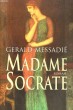 MADAME SOCRATE. ROMAN. GERALD MESSADIE