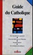 LES CARNETS N&deg;11. GUIDE DU CATHOLIQUE. COLLECTIF